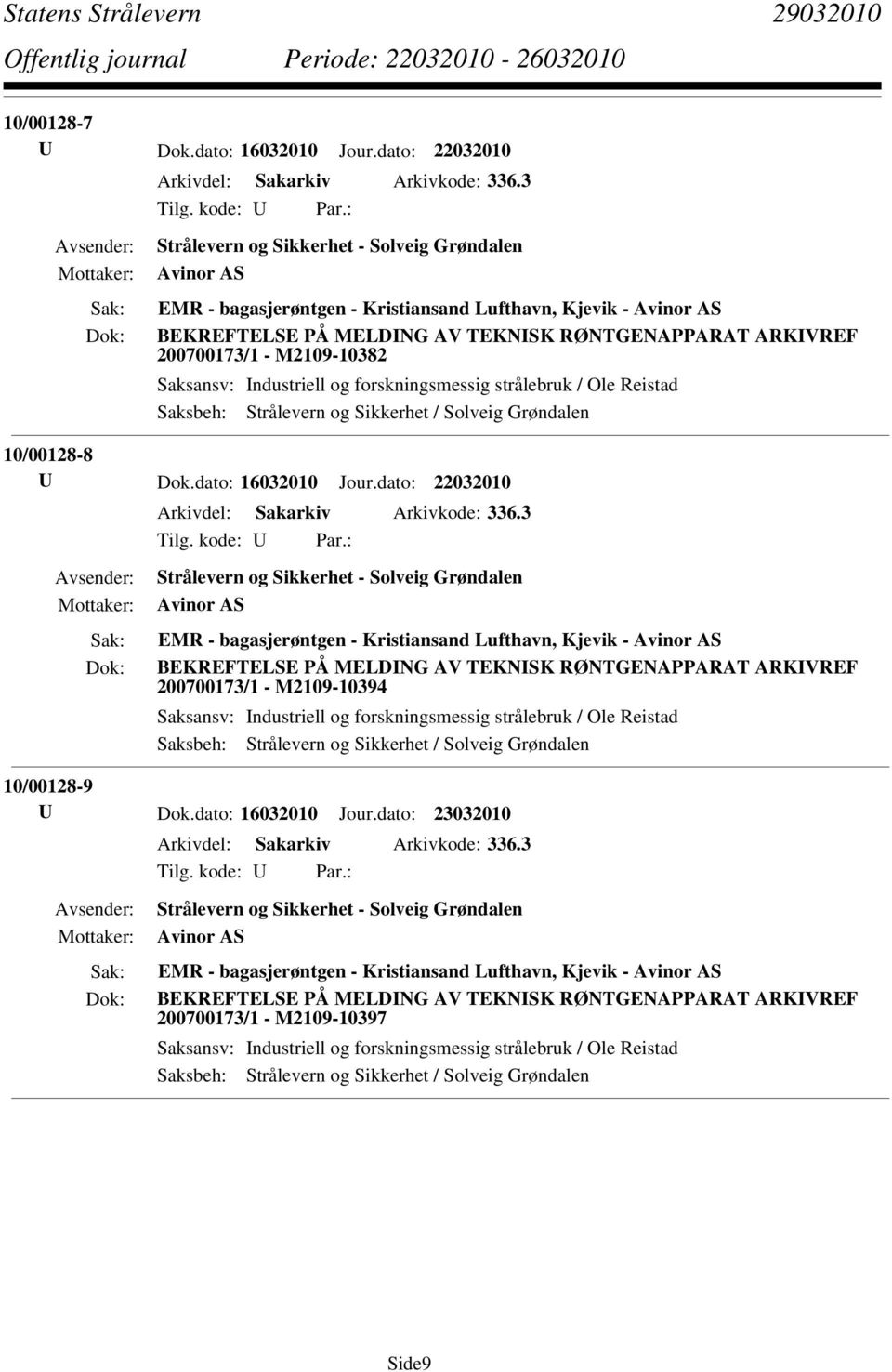 dato: 16032010 Jour.dato: 22032010 Arkivdel: Sakarkiv Arkivkode: 336.