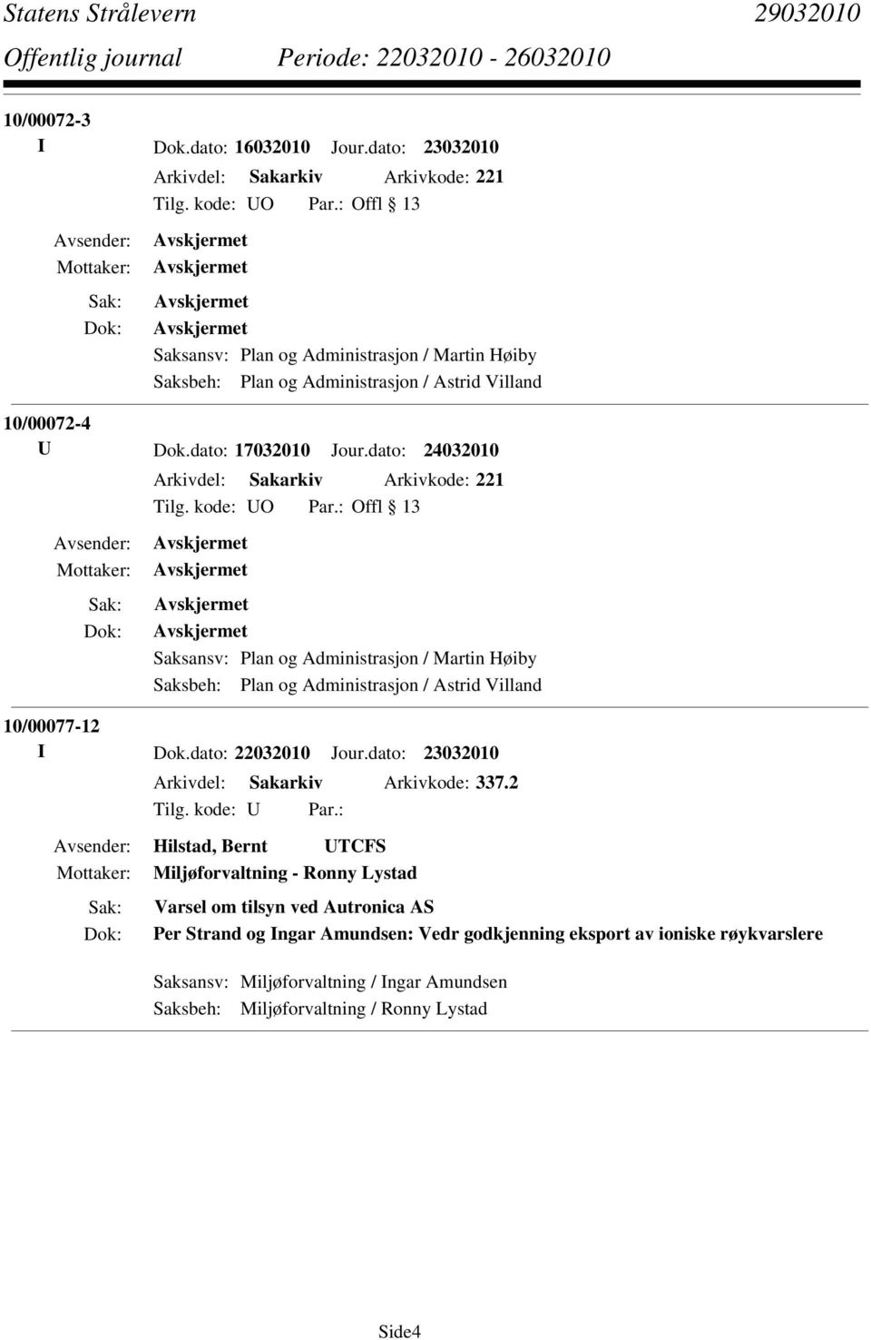 dato: 24032010 Arkivdel: Sakarkiv Arkivkode: 221 Tilg. kode: UO Par.