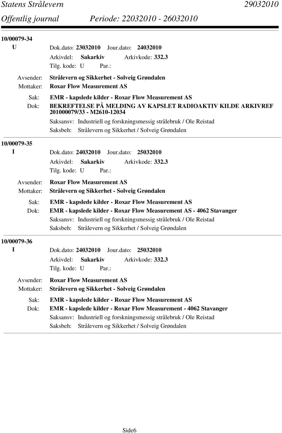 10/00079-35 I Dok.dato: 24032010 Jour.dato: 25032010 Arkivdel: Sakarkiv Arkivkode: 332.