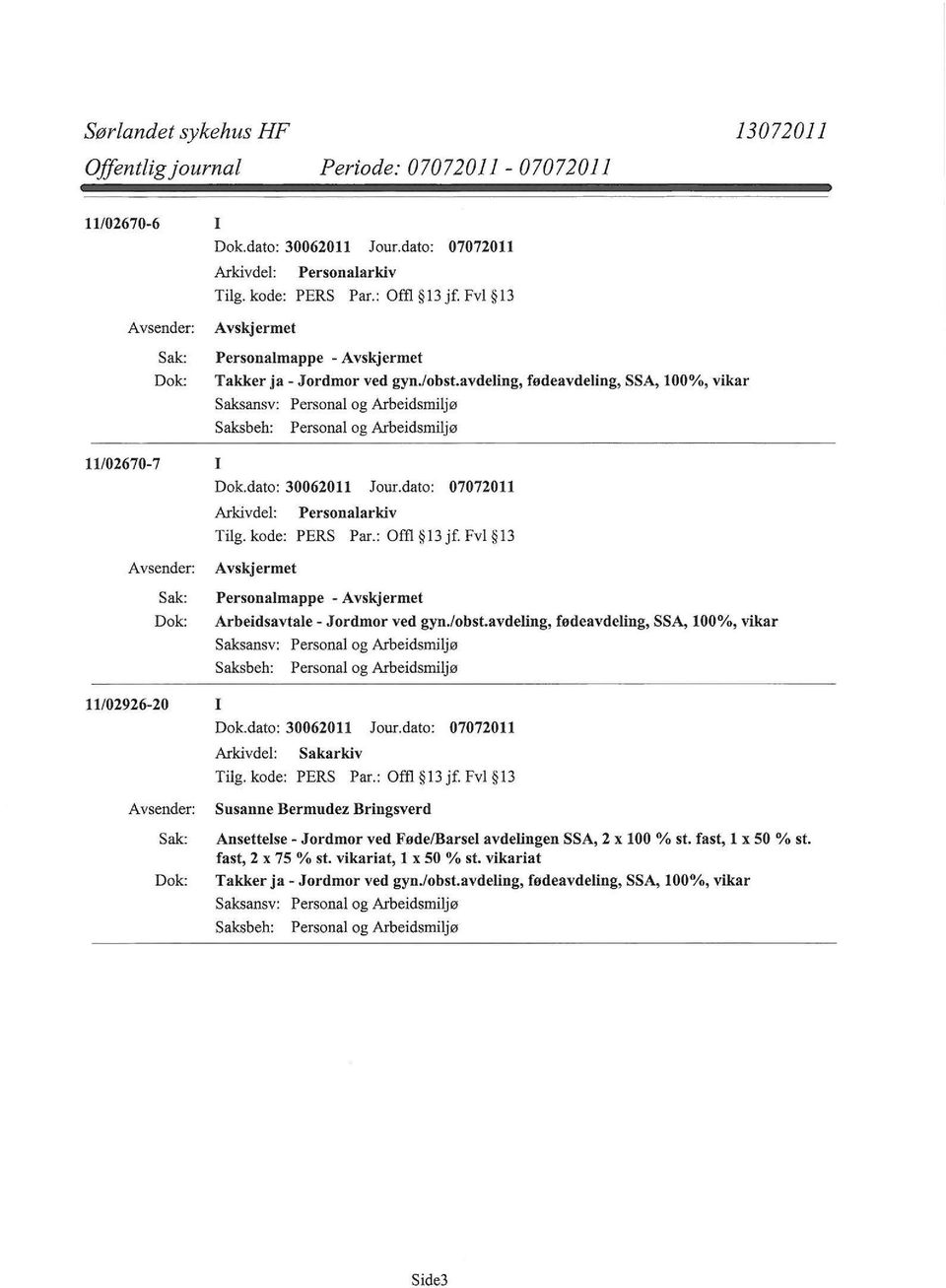 avdeling, fødeavdeling, SSA, 100%, vikar 11/02926-20 I Dok.dato: 30062011 Jour.