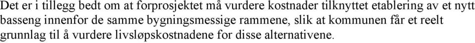 de samme bygningsmessige rammene, slik at kommunen får et