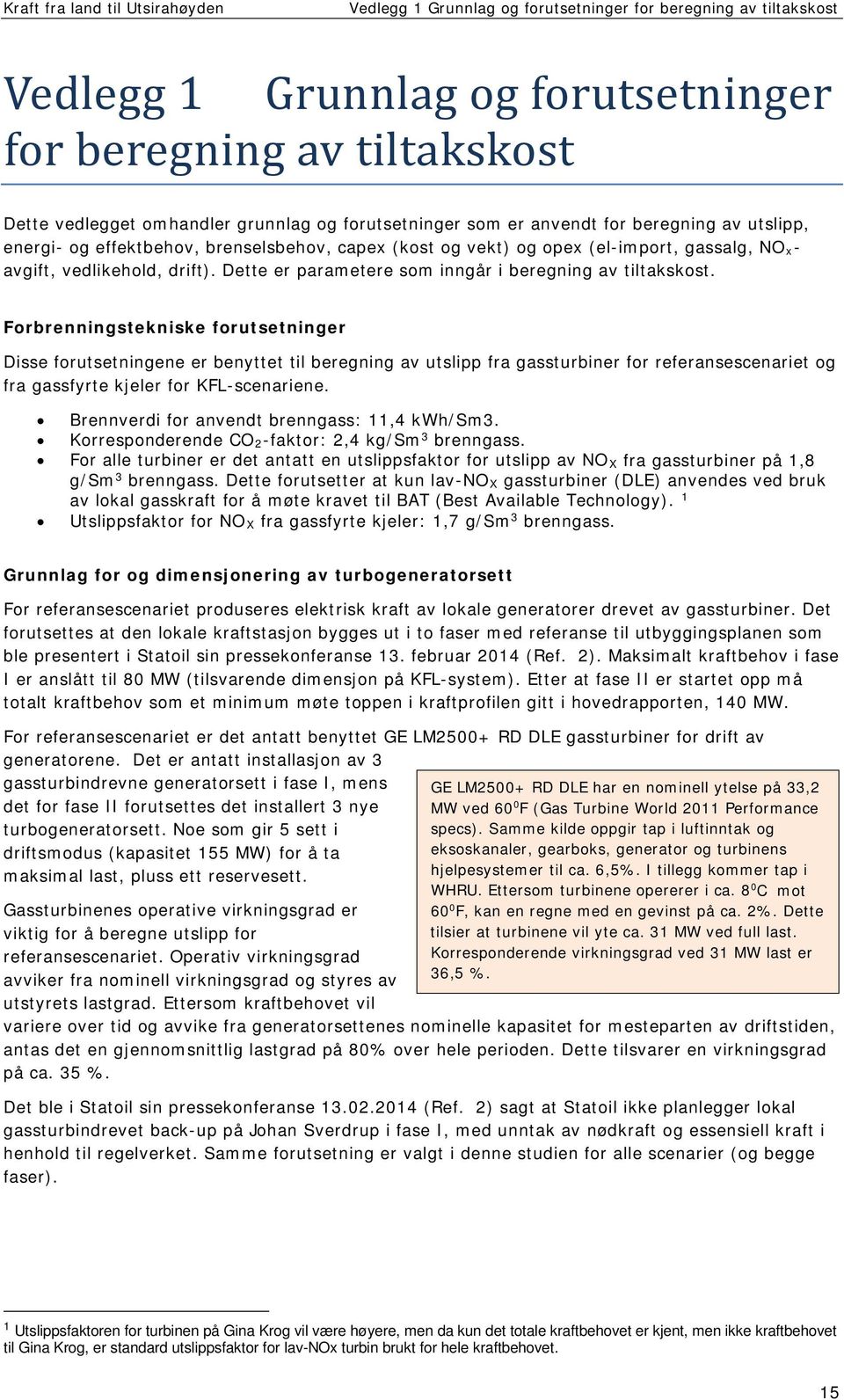 Dette er parametere som inngår i beregning av tiltakskost.