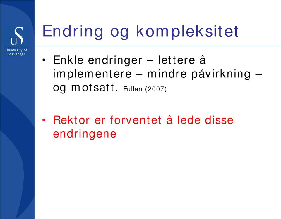 mindre påvirkning og motsatt.