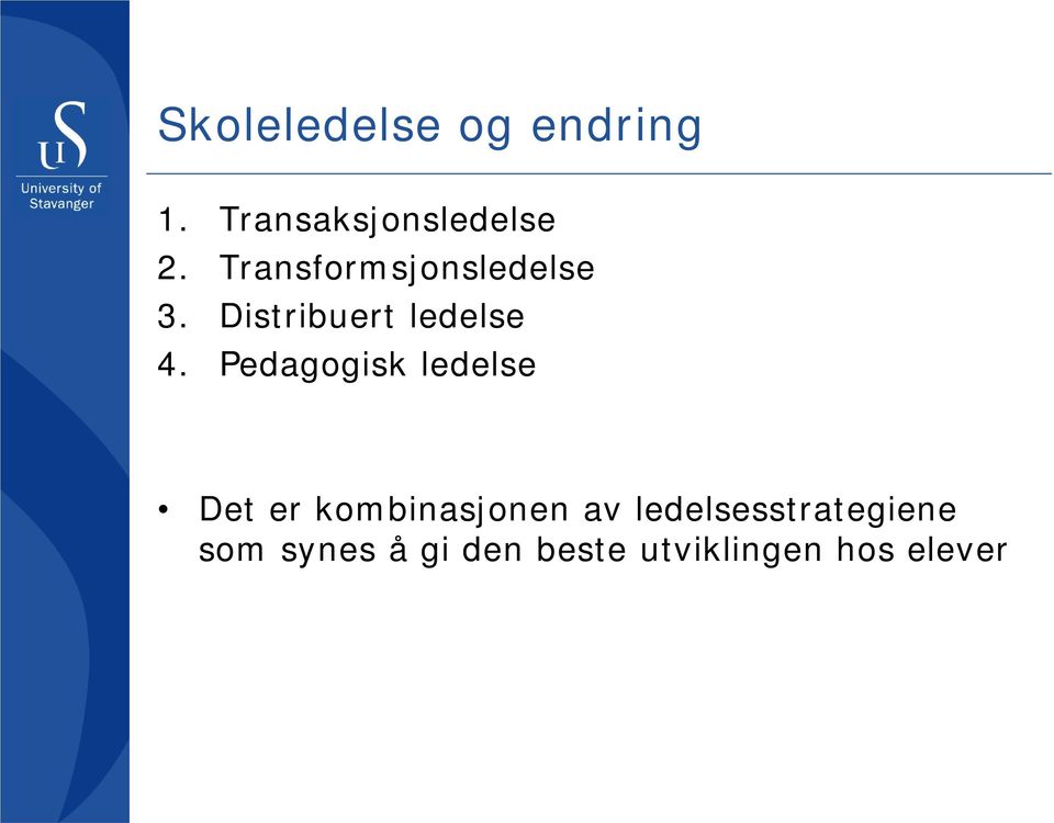 Pedagogisk ledelse Det er kombinasjonen av