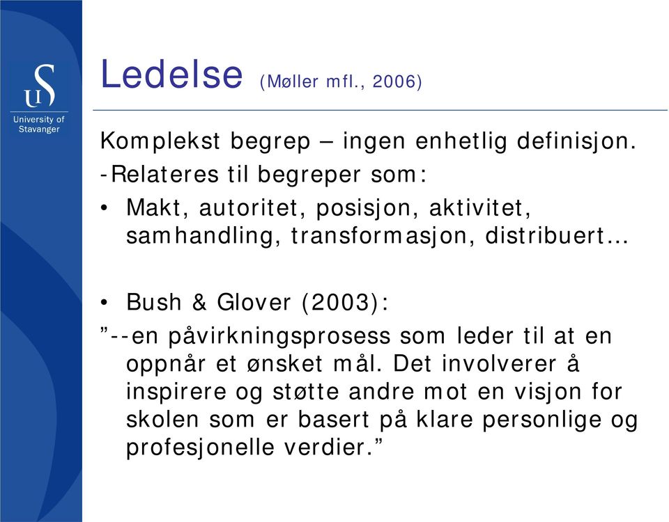 distribuert Bush & Glover (2003): --en påvirkningsprosess som leder til at en oppnår et ønsket mål.