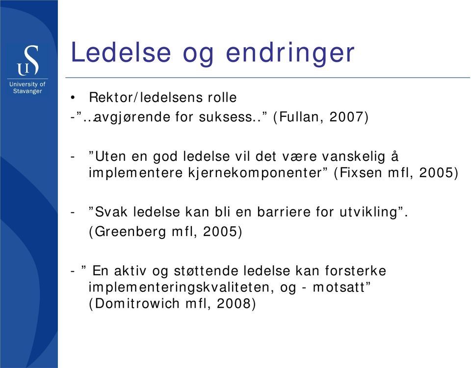 kjernekomponenter (Fixsen mfl, 2005) - Svak ledelse kan bli en barriere for utvikling.