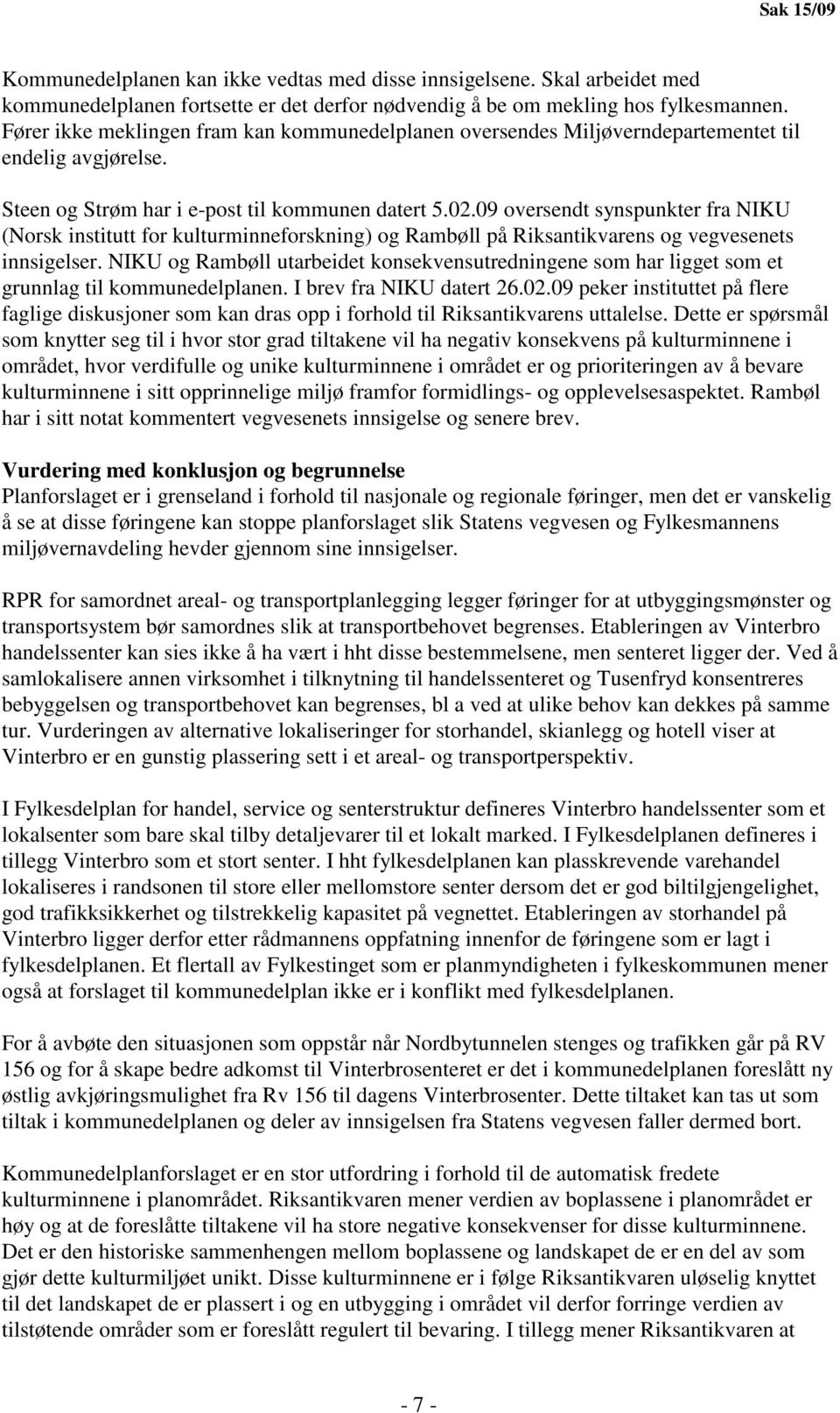 09 oversendt synspunkter fra NIKU (Norsk institutt for kulturminneforskning) og Rambøll på Riksantikvarens og vegvesenets innsigelser.