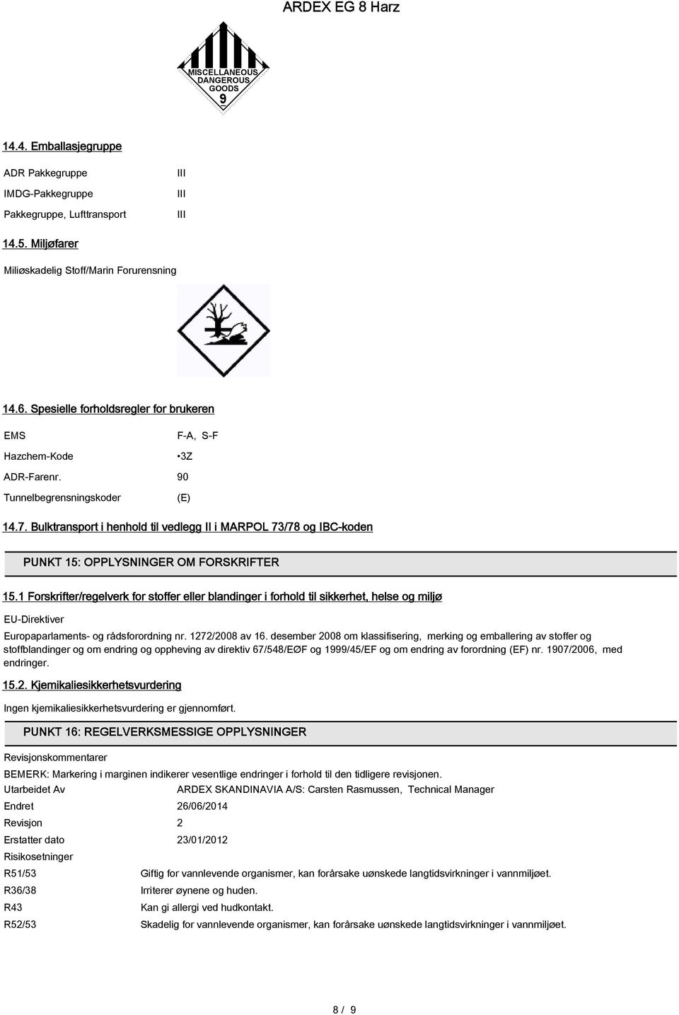 Bulktransport i henhold til vedlegg II i MARPOL 73/78 og IBC-koden PUNKT 15: OPPLYSNINGER OM FORSKRIFTER 15.