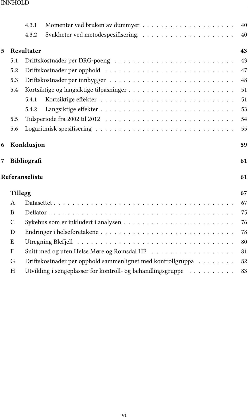 ............................ 53 5.5 Tidsperiode fra 2002 til 2012............................ 54 5.6 Logaritmisk spesifisering.