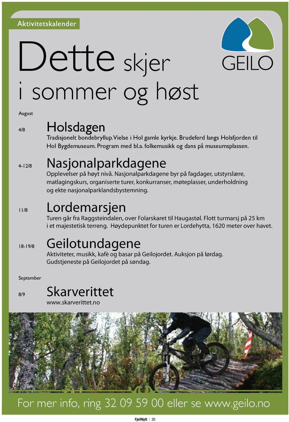 Nasjonalparkdagene byr på fagdager, utstyrslære, matlagingskurs, organiserte turer, konkurranser, møteplasser, underholdning og ekte nasjonalparklandsbystemning.