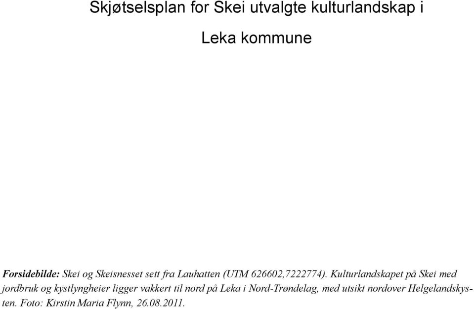 Kulturlandskapet på Skei med jordbruk og kystlyngheier ligger vakkert til nord