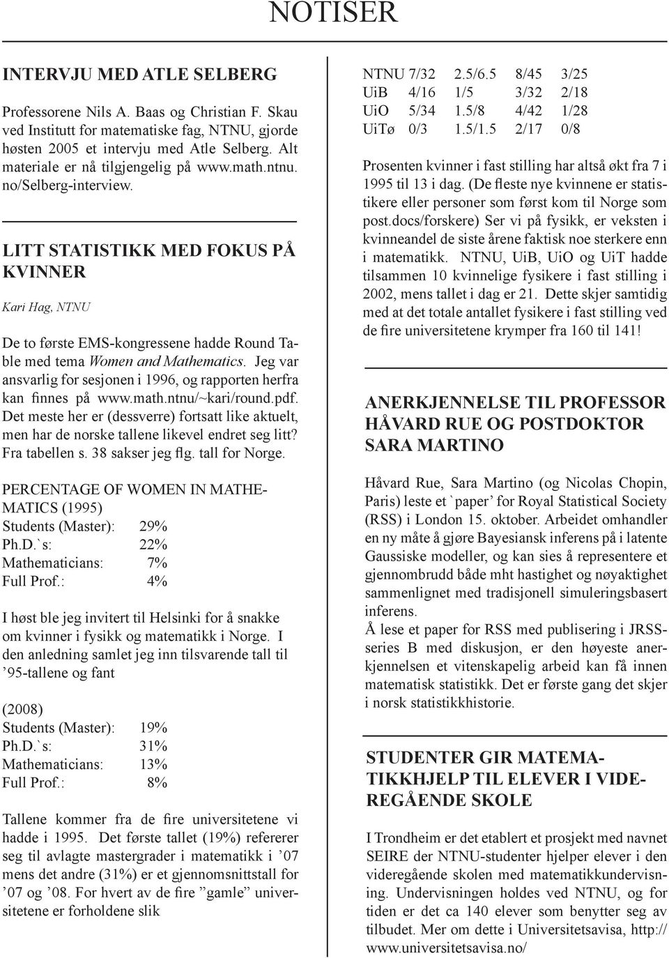 LITT STATISTIKK MED FOKUS PÅ KVINNER Kari Hag, NTNU De to første EMS-kongressene hadde Round Table med tema Women and Mathematics.