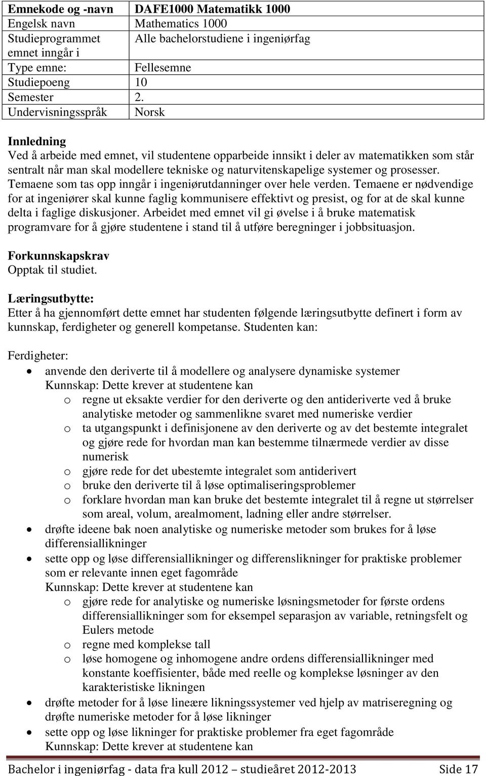 systemer og prosesser. Temaene som tas opp inngår i ingeniørutdanninger over hele verden.