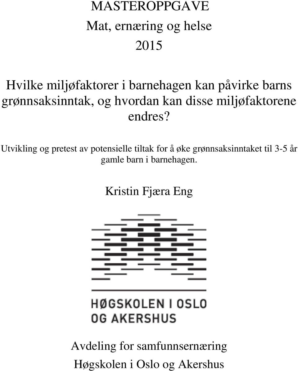 Utvikling og pretest av potensielle tiltak for å øke grønnsaksinntaket til 3-5 år