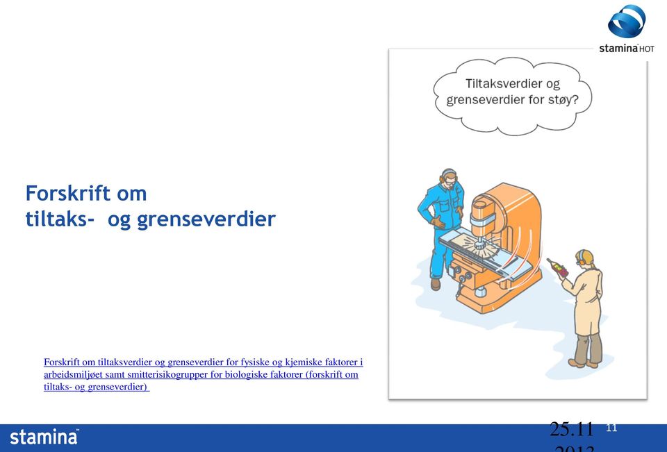 faktorer i arbeidsmiljøet samt smitterisikogrupper for