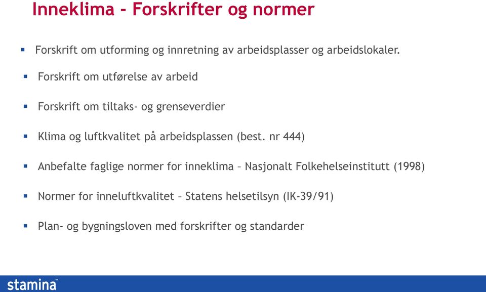 Forskrift om utførelse av arbeid Forskrift om tiltaks- og grenseverdier Klima og luftkvalitet på