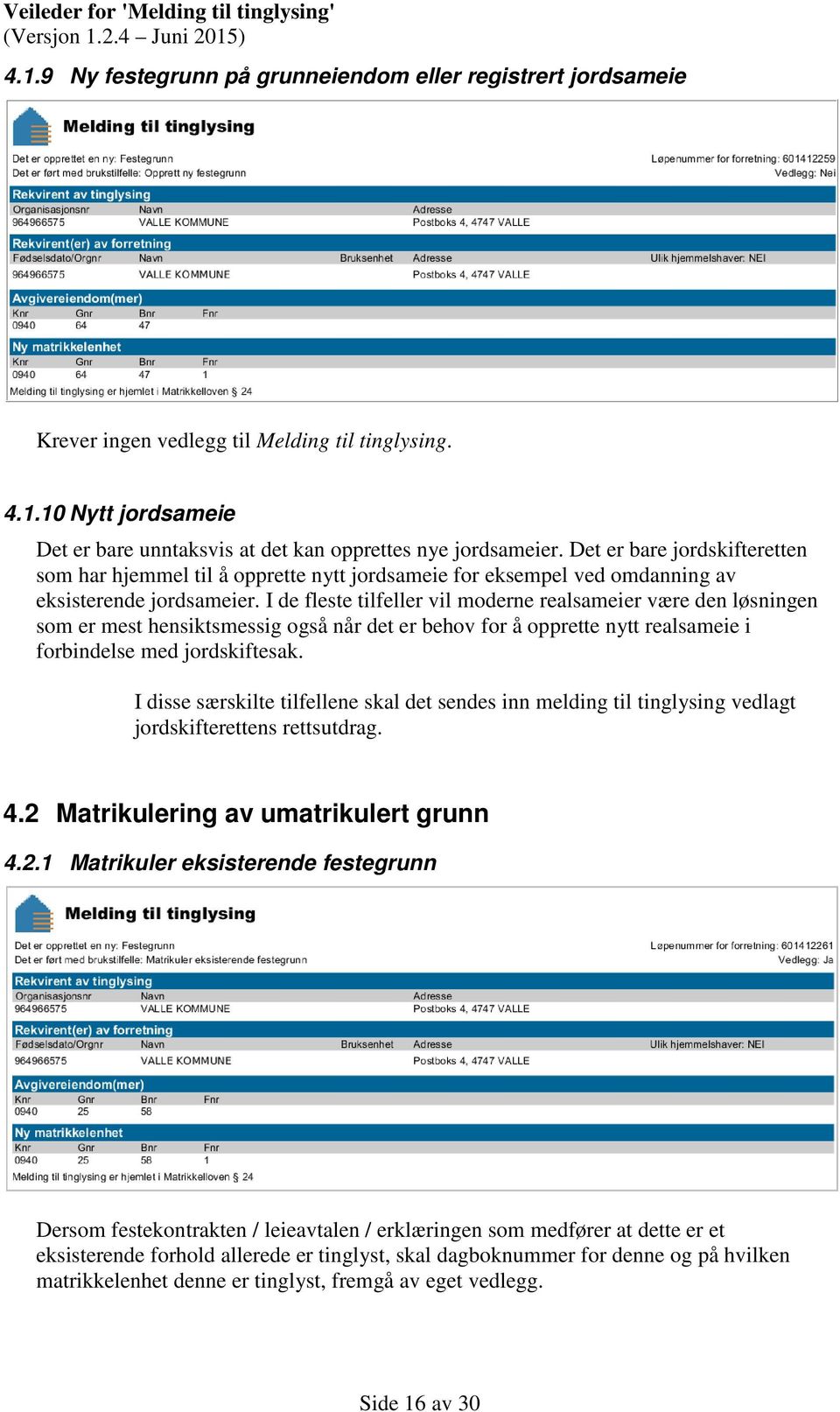 I de fleste tilfeller vil moderne realsameier være den løsningen som er mest hensiktsmessig også når det er behov for å opprette nytt realsameie i forbindelse med jordskiftesak.