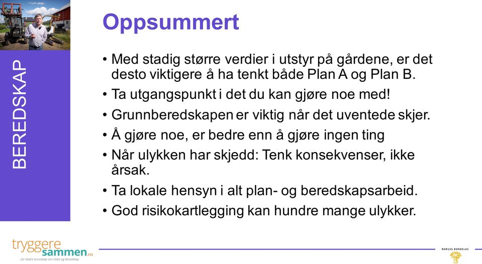 Grunnberedskapen er viktig når det uventede skjer.