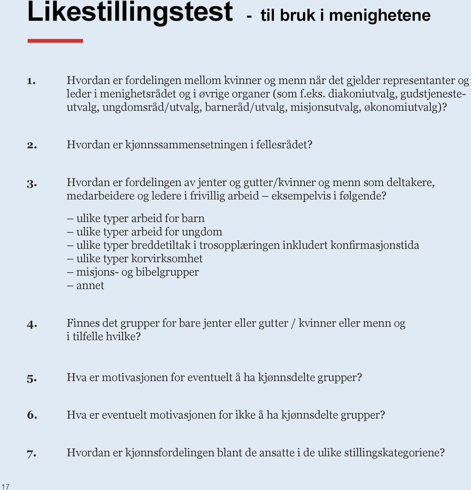 Hvordan er fordelingen av jenter og gutter/kvinner og menn som deltakere, medarbeidere og ledere i frivillig arbeid eksempelvis i følgende?