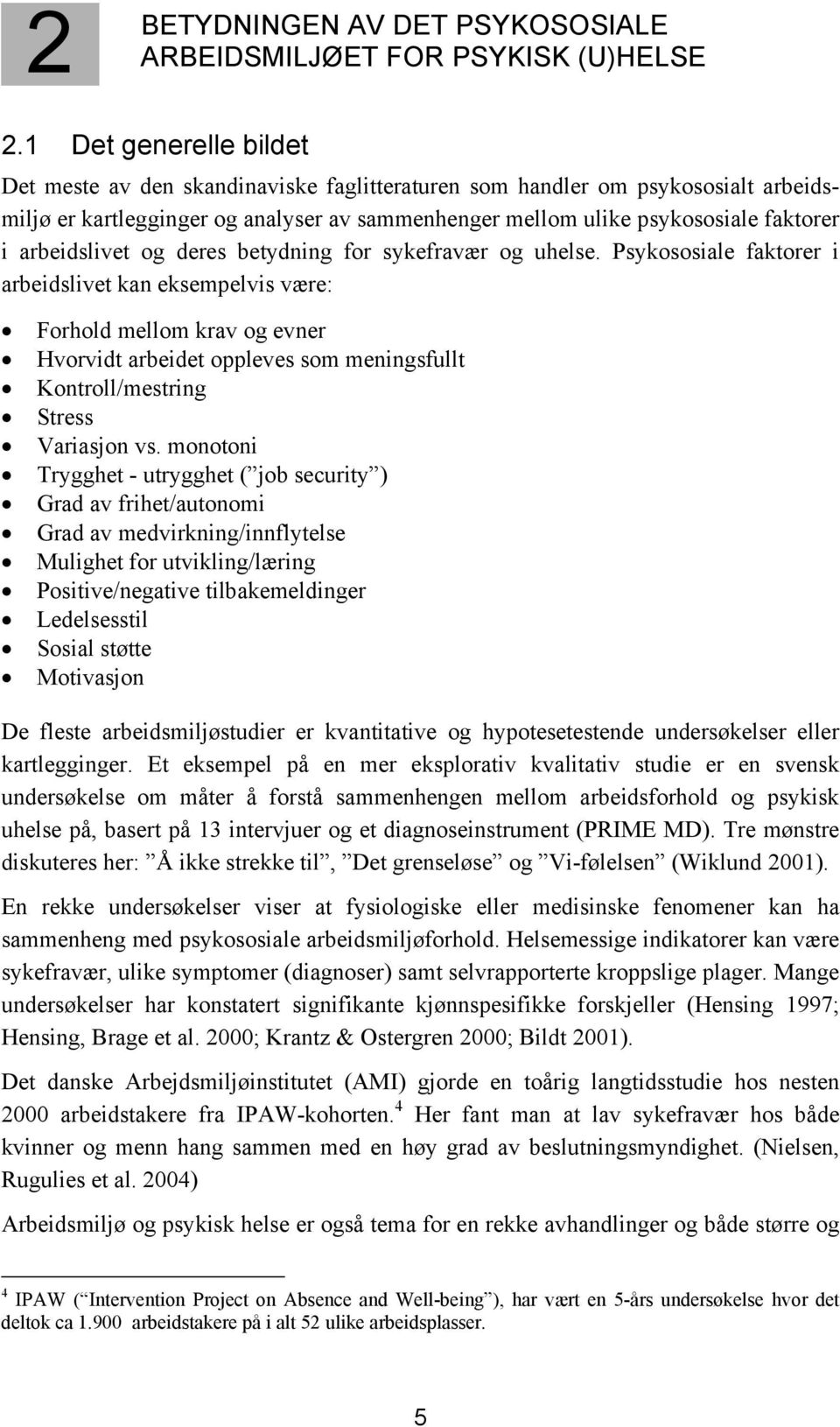 arbeidslivet og deres betydning for sykefravær og uhelse.