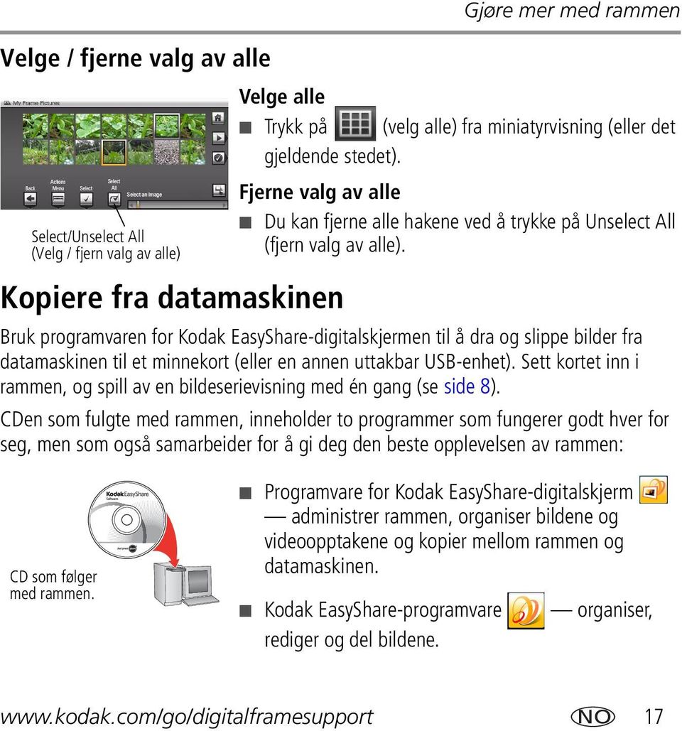 Bruk programvaren for Kodak EasyShare-digitalskjermen til å dra og slippe bilder fra datamaskinen til et minnekort (eller en annen uttakbar USB-enhet).