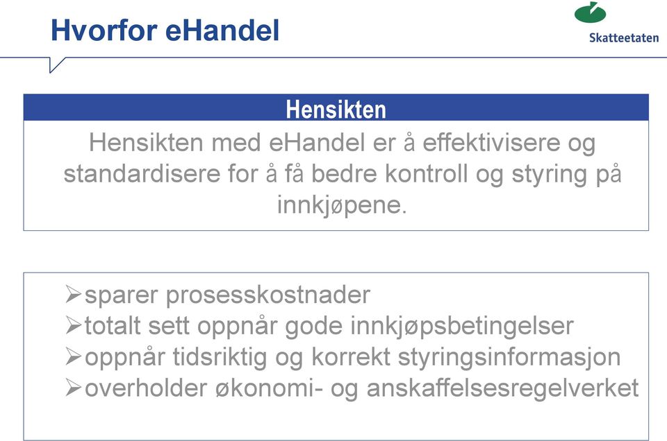 sparer prosesskostnader totalt sett oppnår gode innkjøpsbetingelser oppnår
