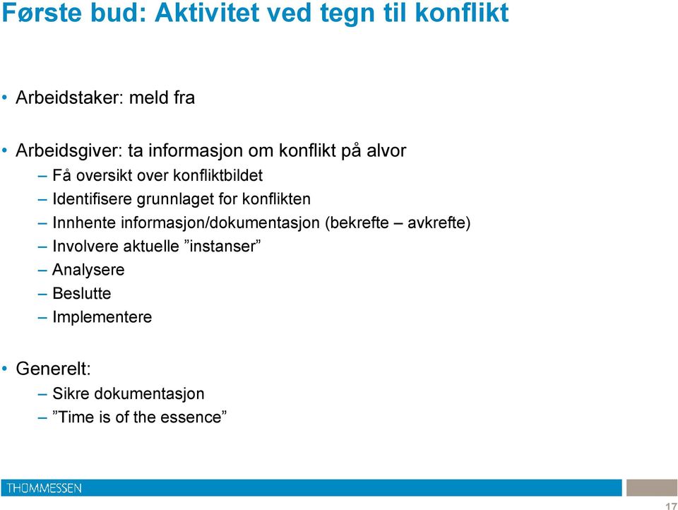 for konflikten Innhente informasjon/dokumentasjon (bekrefte avkrefte) Involvere aktuelle