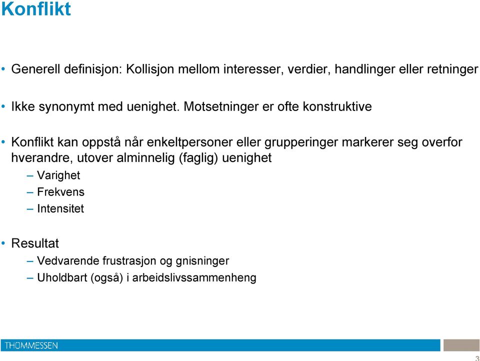 Motsetninger er ofte konstruktive Konflikt kan oppstå når enkeltpersoner eller grupperinger