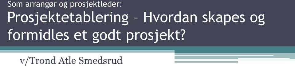 Prosjektetablering Hvordan