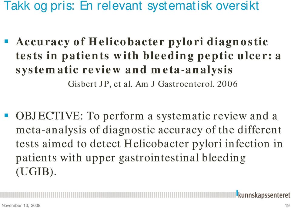2006 OBJECTIVE: To perform a systematic review and a meta-analysis of diagnostic accuracy of the different tests