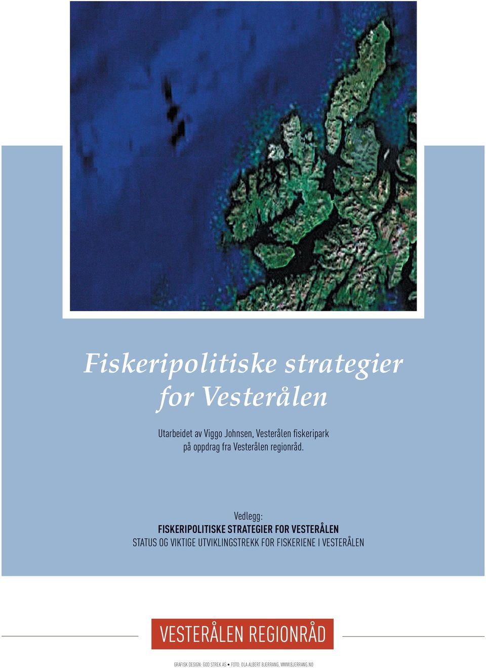 Vedlegg: FISKERIPOLITISKE STRATEGIER FOR VESTERÅLEN STATUS OG VIKTIGE