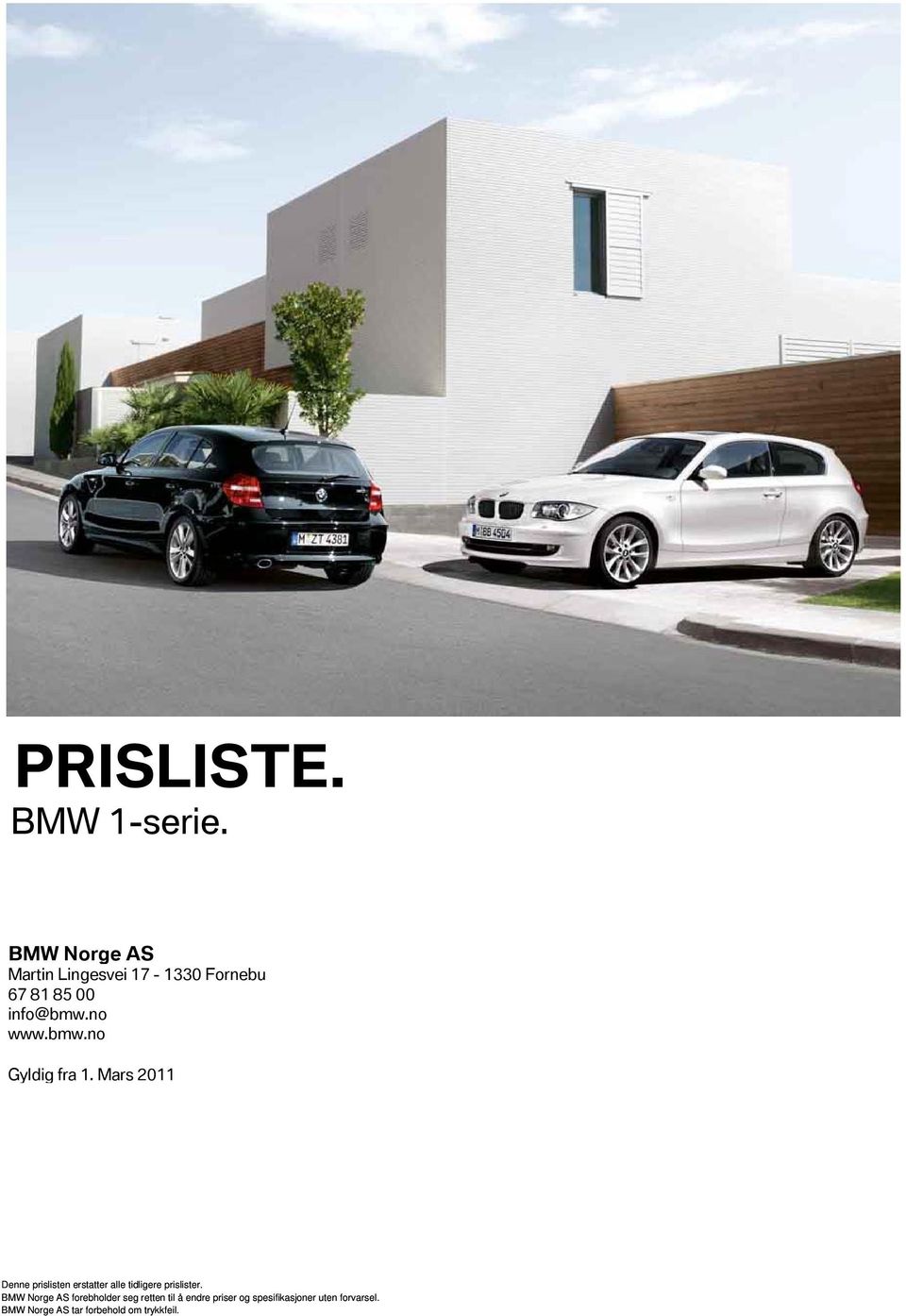 81 85 00 info@bmw.no www.bmw.no Gyldig fra 1.