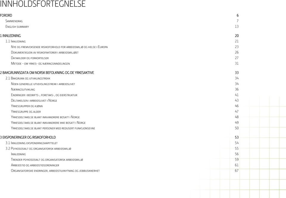 næringsinndelingen 31 2 BAKGRUNNSDATA OM NORSK BEFOLKNING OG DE YRKESAKTIVE 33 2.