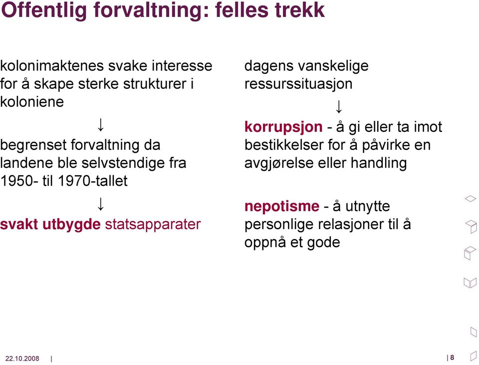 statsapparater dagens vanskelige ressurssituasjon korrupsjon - å gi eller ta imot bestikkelser for å