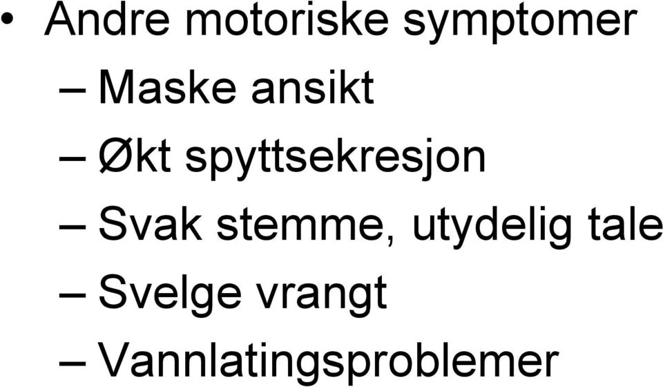 spyttsekresjon Svak stemme,