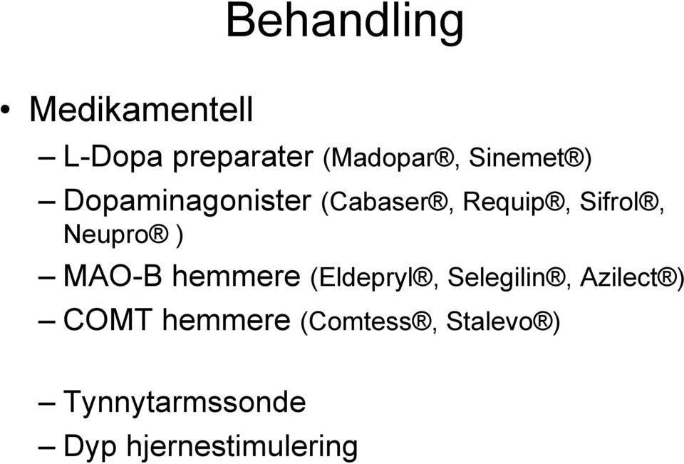 Neupro ) MAO-B hemmere (Eldepryl, Selegilin, Azilect )