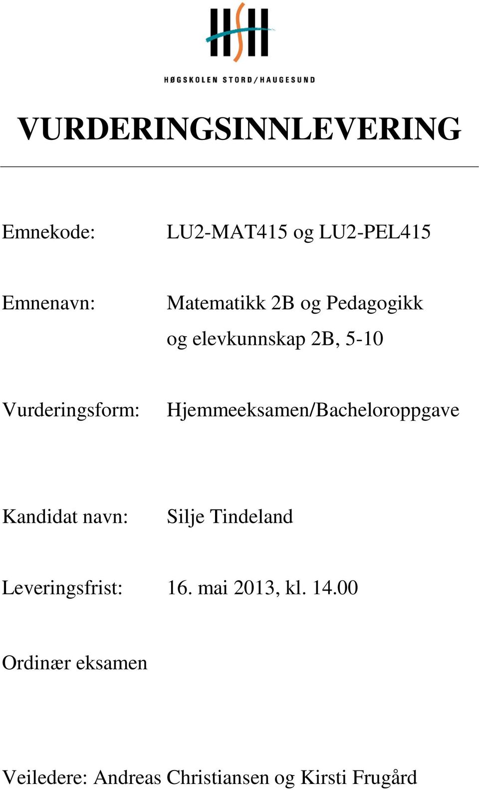 Hjemmeeksamen/Bacheloroppgave Kandidat navn: Silje Tindeland