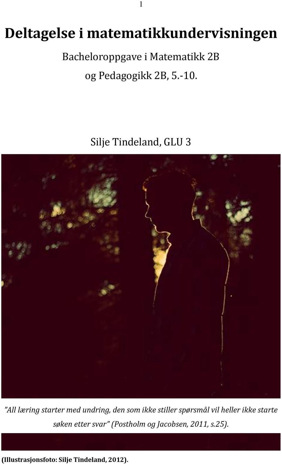 Silje Tindeland, GLU 3 All læring starter med undring, den som ikke stiller