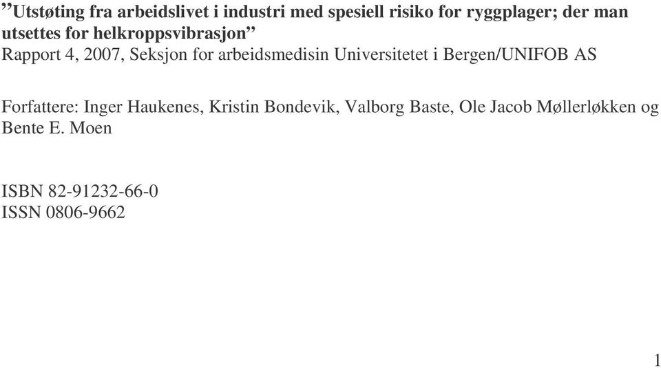 Universitetet i Bergen/UNIFOB AS Forfattere: Inger Haukenes, Kristin Bondevik,