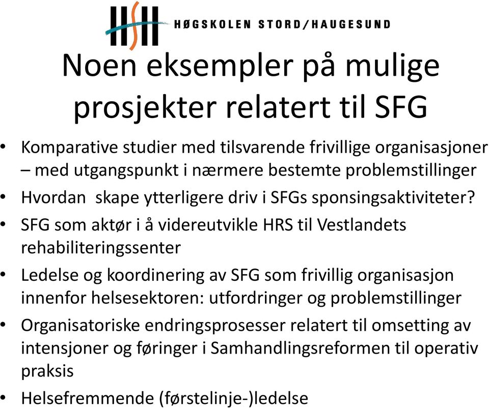 SFG som aktør i å videreutvikle HRS til Vestlandets rehabiliteringssenter Ledelse og koordinering av SFG som frivillig organisasjon innenfor