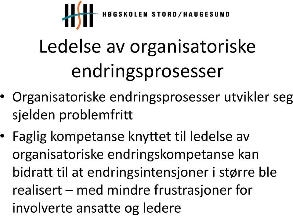 knyttet til ledelse av organisatoriske endringskompetanse kan bidratt til at