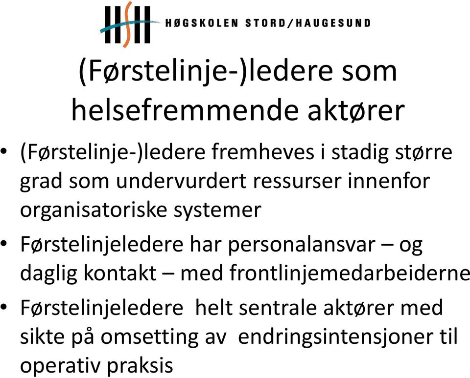 Førstelinjeledere har personalansvar og daglig kontakt med frontlinjemedarbeiderne