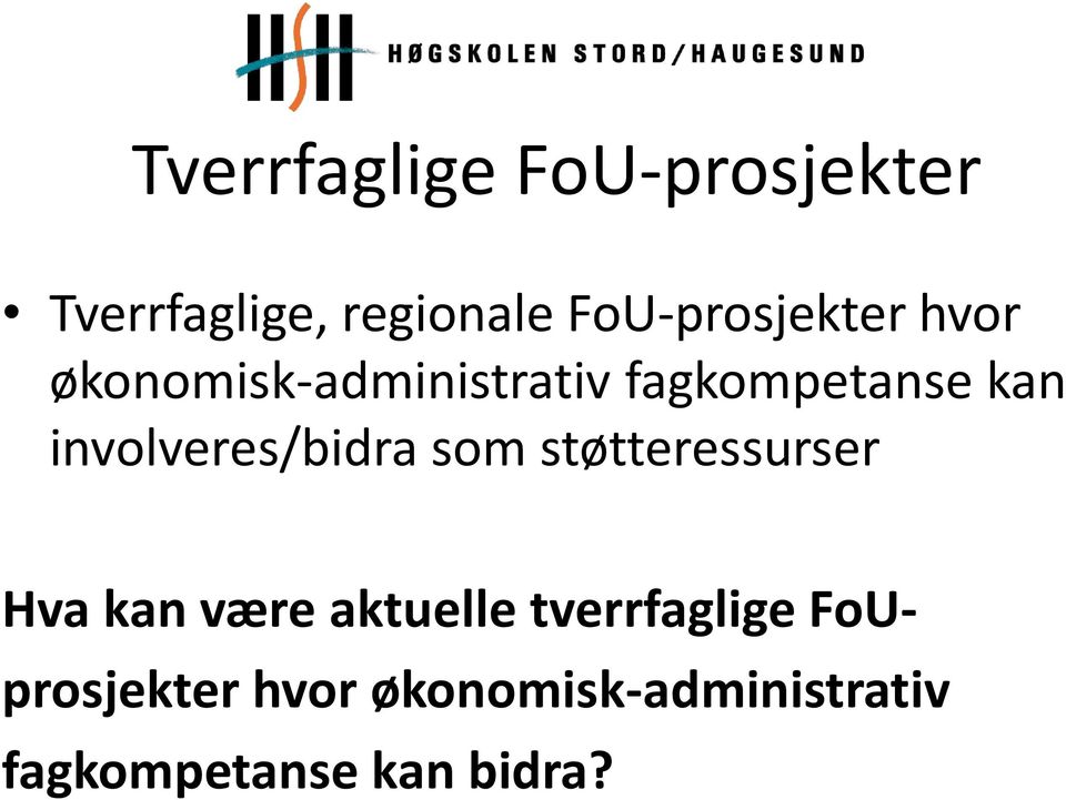 involveres/bidra som støtteressurser Hva kan være aktuelle