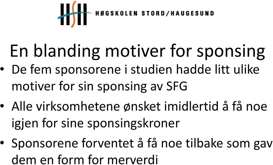 virksomhetene ønsket imidlertid å få noe igjen for sine