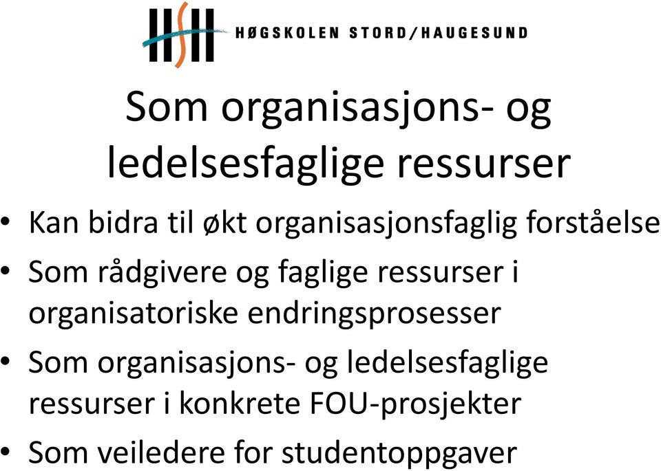 organisatoriske endringsprosesser Som organisasjons- og