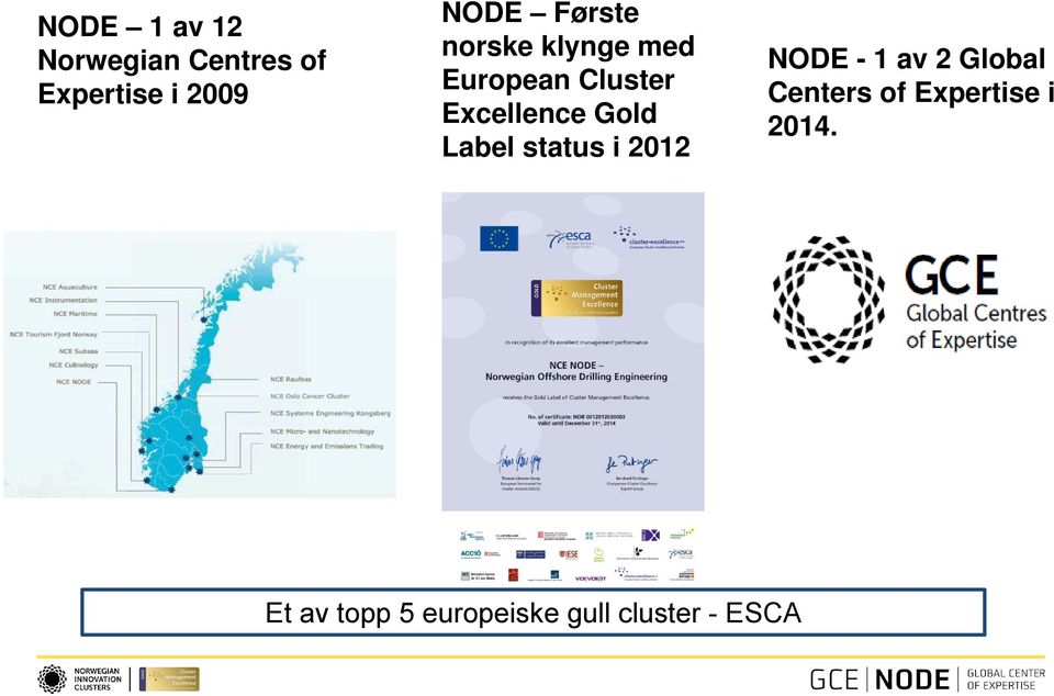 Gold Label status i 2012 NODE - 1 av 2 Global Centers of