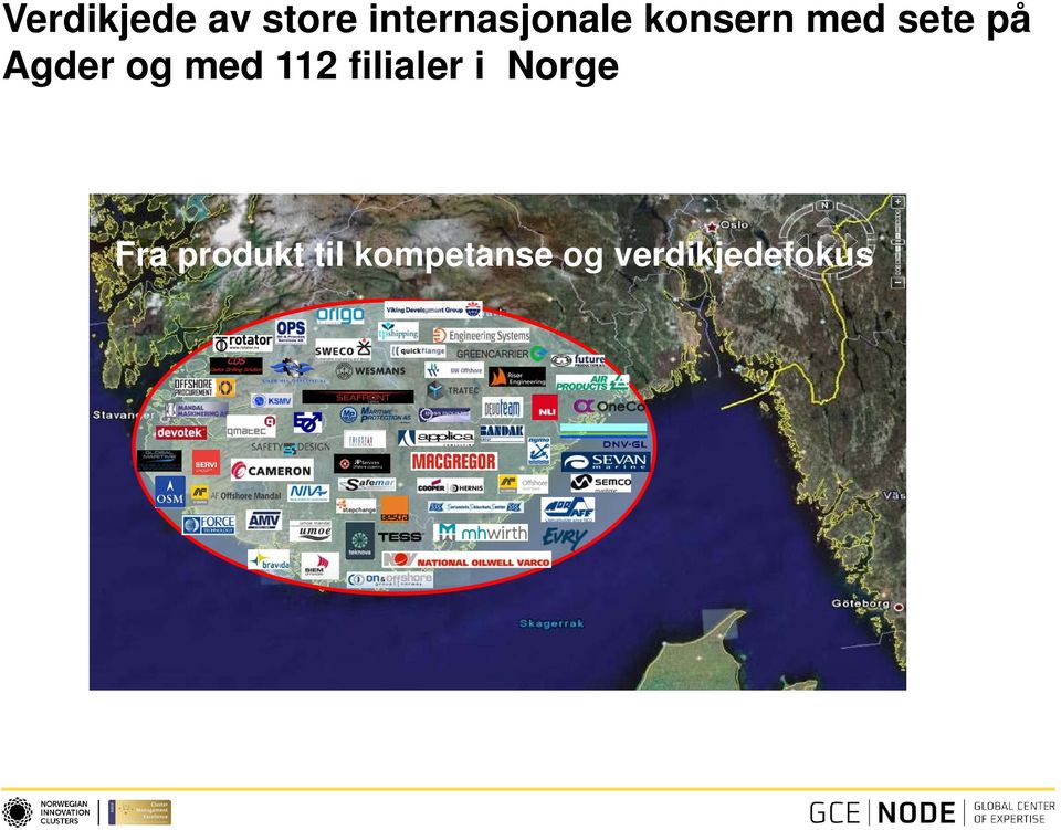 på Agder og med 112 filialer i