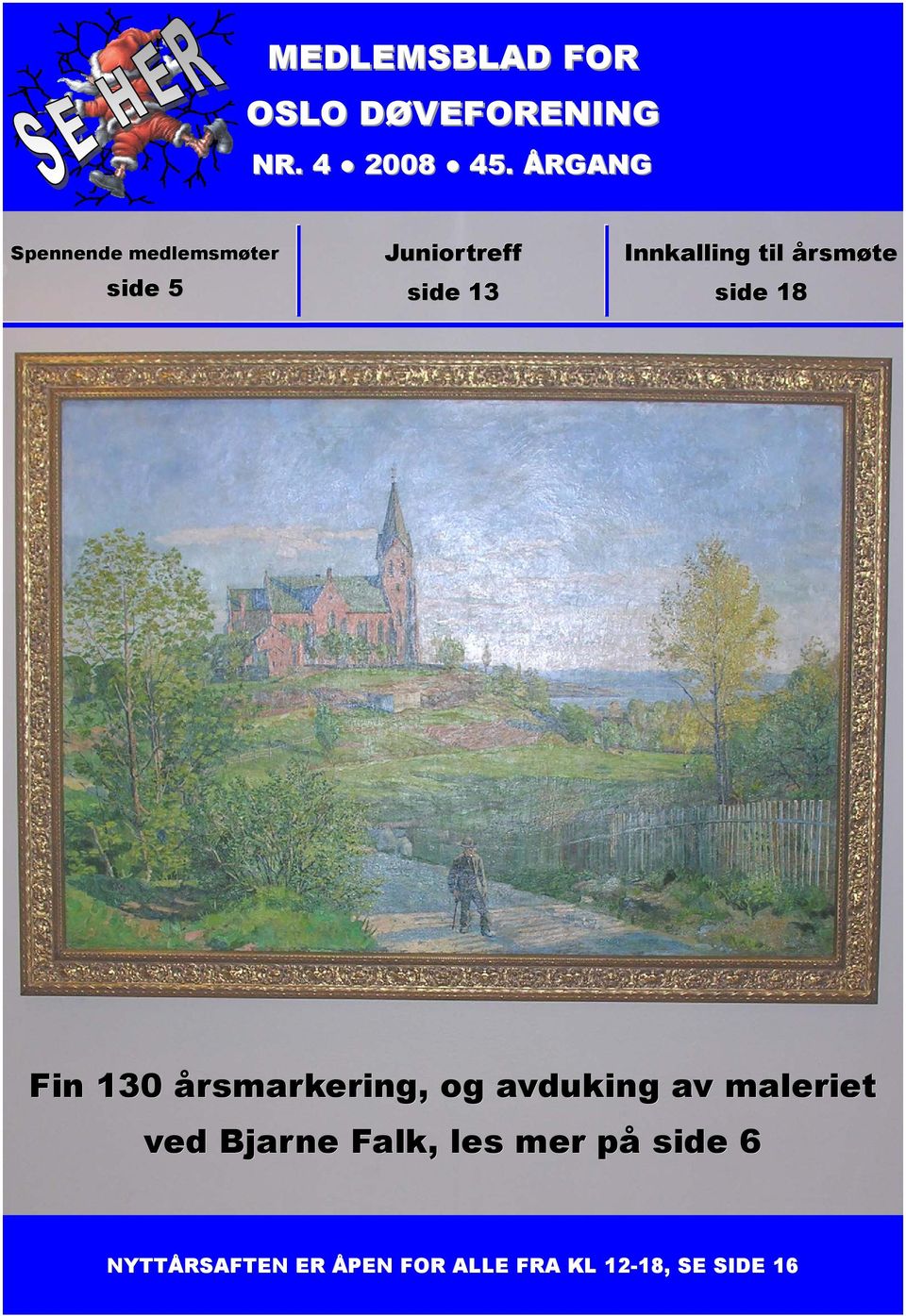 til årsmøte side 18 Fin 130 årsmarkering, og avduking av maleriet