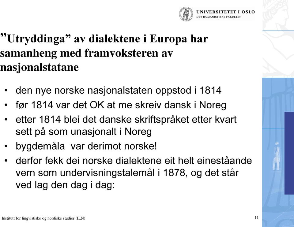 sett på som unasjonalt i Noreg bygdemåla var derimot norske!