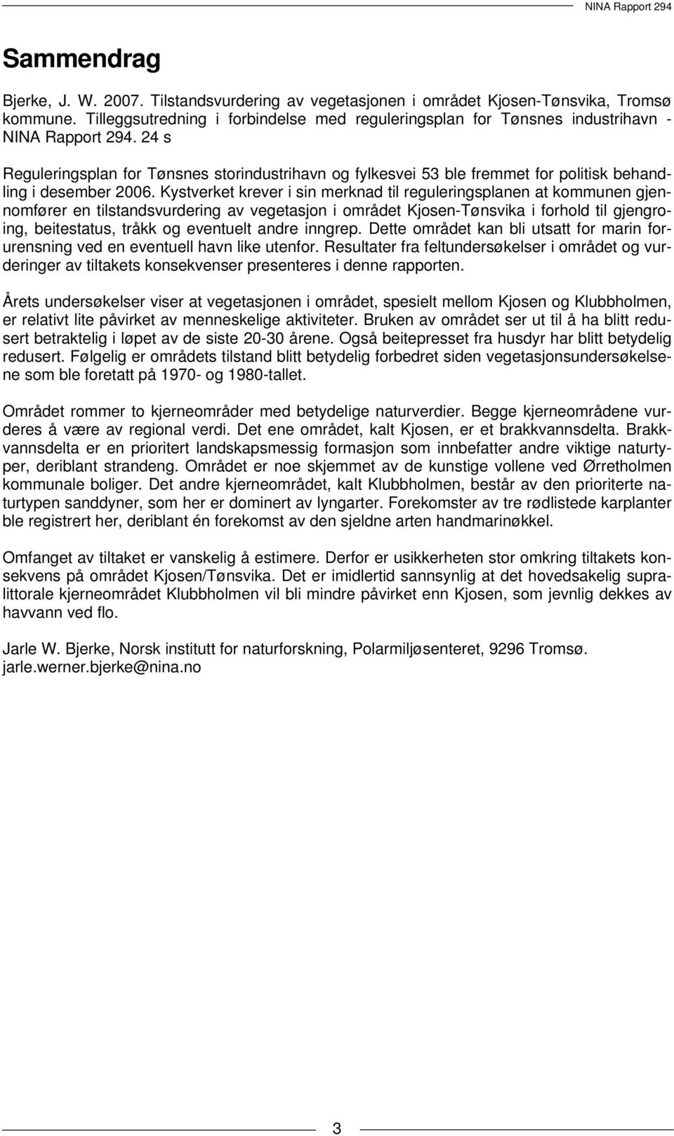 24 s Reguleringsplan for Tønsnes storindustrihavn og fylkesvei 53 ble fremmet for politisk behandling i desember 2006.